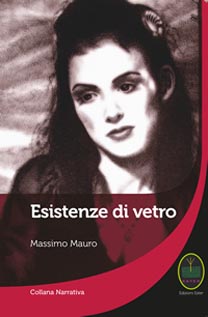 Esistenze di vetro - di Massimo Mauro